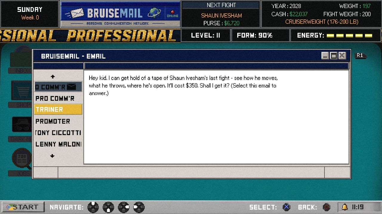 An email from your trainer: he can get hold of a tape of Shaun Ivesham's last fight, to see how he moves, for $350